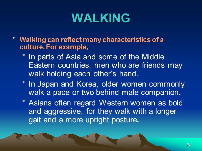 28 WALKING Walking can reflect many characteristics of a culture. For example, In parts